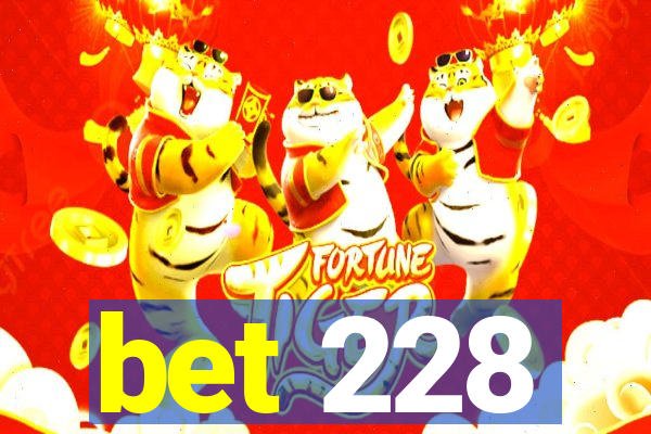 bet 228